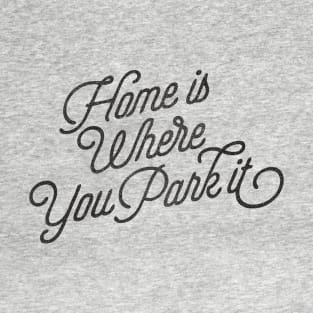 HOME IS WHERE T-Shirt